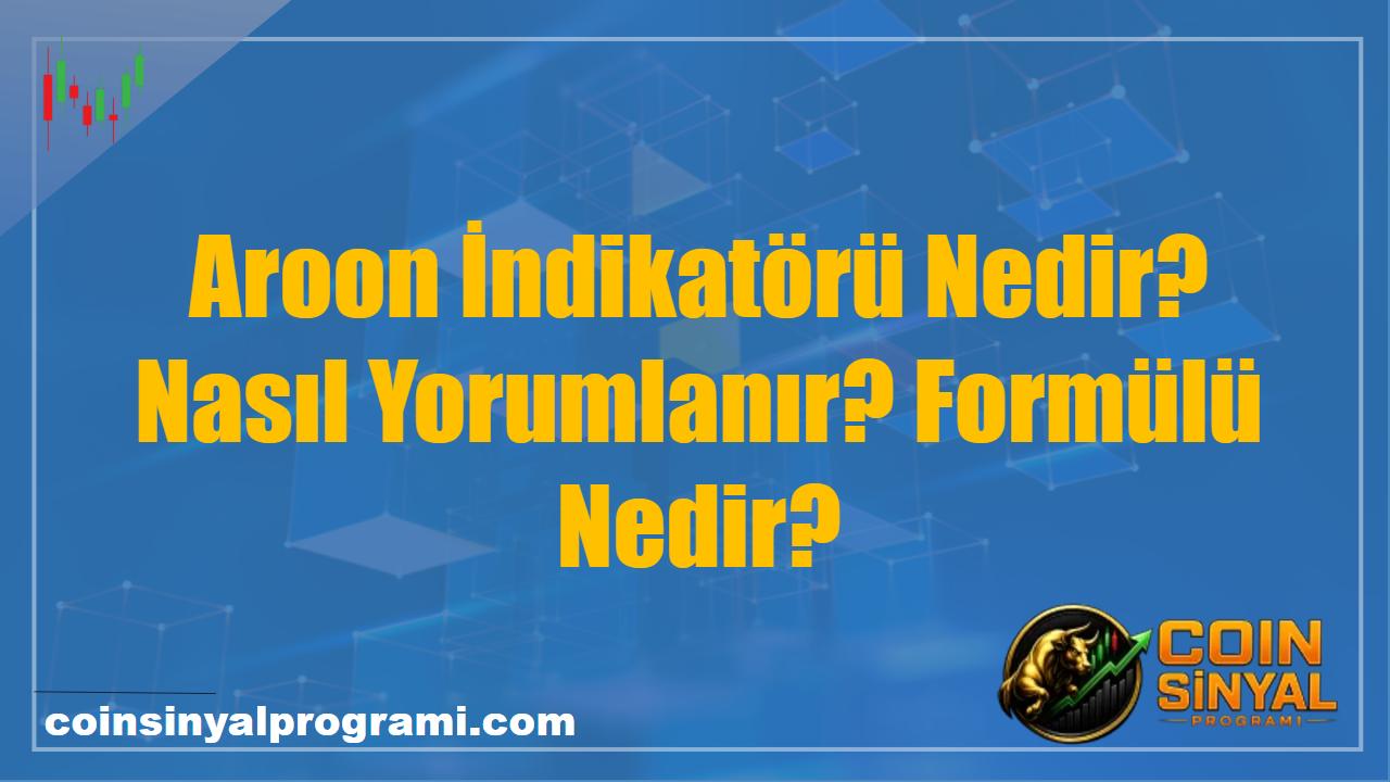 Aroon İndikatörü Nedir? Nasıl Yorumlanır? Formülü Nedir?