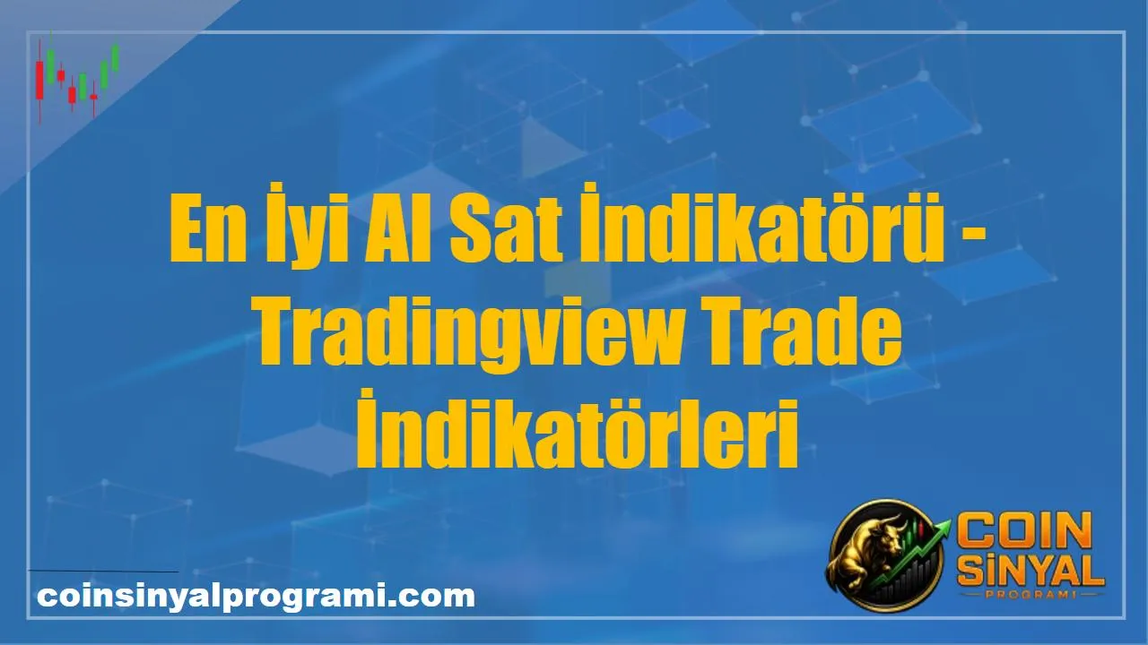 En İyi Al Sat İndikatörü - Tradingview Trade İndikatörleri