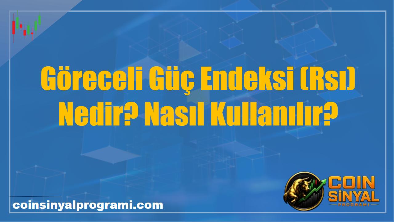 Göreceli Güç Endeksi (Rsı) Nedir? Nasıl Kullanılır?