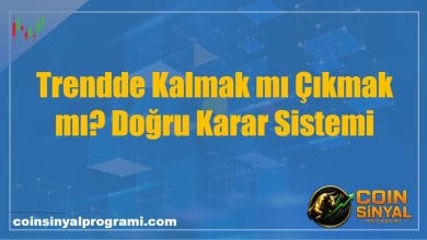 Trendde Kalmak mı Çıkmak mı? Doğru Karar Sistemi